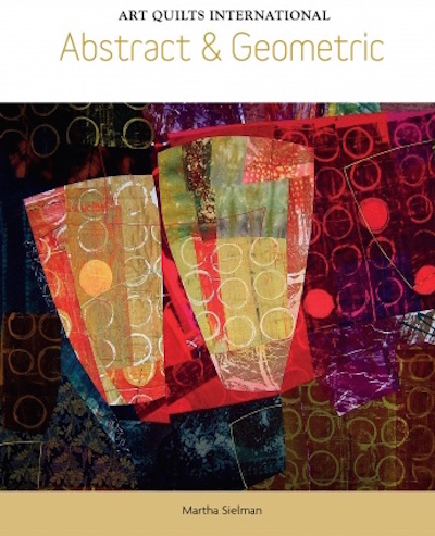 Art Quilts International: Abstracts & Geometrics