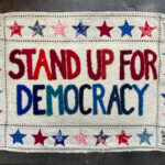 STAND UP: Democracy in Stitches