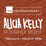 Alicia Kelly: Roughly Right at 108Contemporary