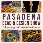 Pasadena Bead & Design Show
