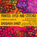 Printed, Dyed and Stitched exhibit of quilts by Barbara Danzi